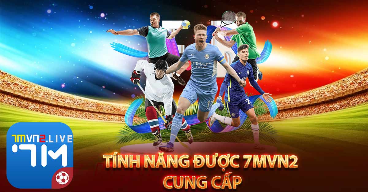 7mvn cung cấp những tính năng nào?