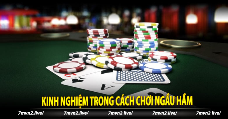 Kinh nghiệm trong cách chơi Ngầu Hầm